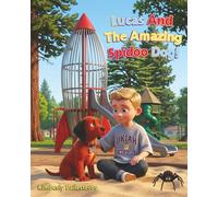 Lucas and the Amazing Spidoo dog!: revised