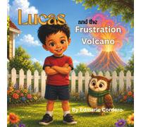 Lucas and the Frustration Volcano (Tiny Tools for Big Feelings)