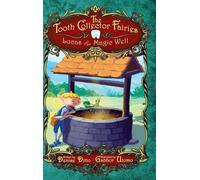 Lucas and the Magic Well: 4 (Tooth Collector Fairies)