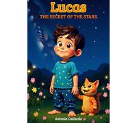 Lucas and The Secret of the Stars: An illustrated story with spiritual teachings for children aged 5 to 9 (Lucas's World)