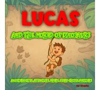 Lucas and the World of Dinosaurs: The adventure where YOU choose the ending!