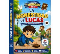 Lucas Aprende a Decir la Verdad: Lucas Aprende a Decir la Verdad Historias para Colorear de Pequeños Héroes de Fe