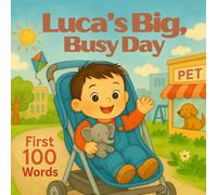 Luca's Big, Busy Day: 100 First Words for Toddlers (Three Hearts Personalized Baby Book Series (LUCA))