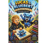 Lucas & Bluebert: How Bluebert Came To Life (Lucas & Bluebert Adventure Book Series)