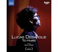 Lucas DEBARGUE-To Music [Blu-ray]