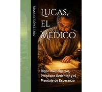 Lucas, el Médico: Rigor Investigativo, Propósito Redentor y el Mensaje de Esperanza