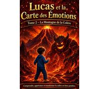 Lucas et la carte des émotions: Ma Montagne de la Colère