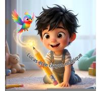 Lucas et le crayon magique: Une aventure colorée où l'imagination prend vie | Album illustré pour enfants de 3 à 6 ans