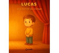 Lucas et le miroir du courage