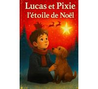 Lucas et Pixie - l’étoile de Noël