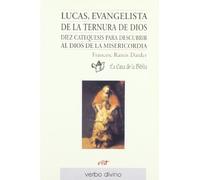 Lucas, evangelista de la ternura de Dios: 10 catequesis para descubrir al Dios de la Misericordia (Palabra y Vida)