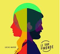 Lucas Mayer - Le Tour du Monde [Import]