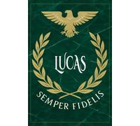 Lucas: Roman Military Notebook for Lucas - Semper Fidelis Gift for Veterans, Soldiers, Marines, or History Lovers - Personalized Ancient Rome Journal for Men
