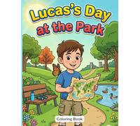 Lucas’s Day at the Park: A Cozy Nature Coloring Book for Kids with Animals, Birds, and Peaceful Outdoor Scenes