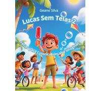 Lucas Sem Telas 2: Férias para Colorir, Brincar e Imaginar!