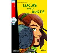 Lucas sur la route: Lucas sur la route - LFF B1 (Lire en francais facile)