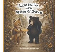 Lucas the Fox: And The Wisdom of Kindness