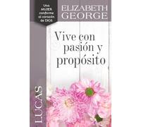 Lucas: Vive Con Pasión Y Propósito