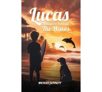 Lucas: Whispers Beneath The Waves: 2 (Surfing with the Dolphins)