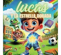 Lucas y La Estrella Dorada: Cuento de la Ley de Atraccion, Historia Infantil para que los Niños Aprendan a Manifestar