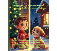 Lucas y Max y la magia de la Navidad: cuentos ilustrados para niños de 3 a 6 años: Un libro lleno de amor, amistad y esperanza, creado para todos los ... quienes están dentro del espectro autista