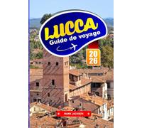 Lucca Guide de voyage 2026: Itinéraires pédestres, pistes cyclables, cuisine locale et sites historiques dans une ville fortifiée toscane