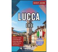 Lucca Life 2026: Complete Travel Guide: Cycling Walls, Piazzas & Tuscan Serenity