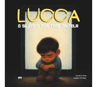 LUCCA - O silêncio por trás da tela: Uma jornada divertida para aprender a ler - histórias educativas em português para crianças de 3 a 7 anos, com 39 páginas ilustradas em alta qualidade.