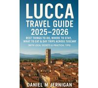 Lucca Travel Guide 2025-2026: Best Things to Do, Where to Stay, What to Eat & Day Trips Across Tuscany (With Local Secrets & Practical Tips)