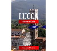 Lucca Travel Guide 2027: Explore Renaissance Walls, Cobblestone Alleys, Tuscan Flavours, and the Quiet Magic of Italy's Most Perfectly Preserved City