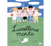 L'uccellino morto. Ediz. a colori (Comunicazione e sentimenti)