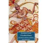 L'uccello di fuoco. Stravinskij fra tradizione e modernità (Biblioteca musicale)