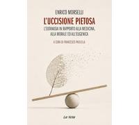 L'uccisione pietosa. L'eutanasia in rapporto alla medicina, alla morale ed all'eugenica (Schegge)
