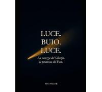 LUCE. BUIO. LUCE.: La carezza del Silenzio, la promessa del Faro.