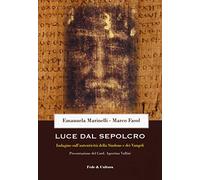 Luce dal Sepolcro. Indagine sull'autenticità della Sindone e dei Vangeli (Saggistica)