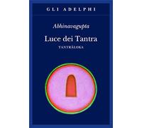 Luce dei tantra. Tantraloka (Gli Adelphi)