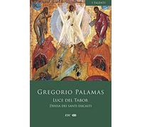 Luce del Tabor. Difesa dei santi esicasti (I Talenti)