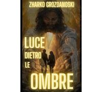 LUCE DIETRO LE OMBRE: Una storia di amore, segreti e redenzione