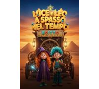 Luce e Leo a spasso nel tempo: Egitto tra miti e leggende