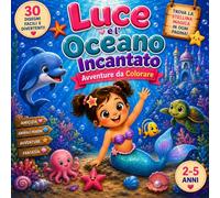 Luce e l'oceano incantato (Luce - Libri da colorare)
