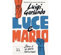 Luce e Mario. Storia di un amore rivoluzionario (BUR Best BUR)