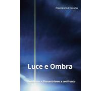 Luce e Ombra: Buddismo e Zoroastrismo a confronto