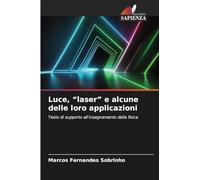 Luce, "laser" e alcune delle loro applicazioni: Testo di supporto all'insegnamento della fisica