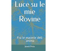 Luce su le mie Rovine: Fra le macerie dell´anima