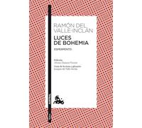 Luces de Bohemia: Esperpento. Edición de Alonso Zamora Vicente. Guía de lectura y glosario de Joaquín del Valle-Inclán: 1 (Clásica)