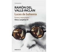 Luces de bohemia. Farsas y esperpentos (Obras completas Valle-Inclán 4) (Contemporánea)