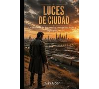 Luces de Ciudad: Una historia de decadencia, corrupción, lucha y esperanza (Thriller, Novela Negra, Drama)