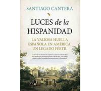 Luces de la Hispanidad: La valiosa huella española en América, un legado fértil (Biblioteca de Historia)