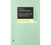Luces y republicanismo.: Economía y política en las "Apuntaciones al Genovesi" de Ramón de Salas (Historia de la Sociedad Política)