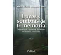 Luces y sombras de la memoria. Vol II: Veinte años de poemas que representan tus laberintos emocionales.